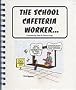 The School Cafeteria Worker: A Tribute to Those Who Nourish, Nurture, and Encourage Young Bodies! (School Tribute Cartoon Series)
