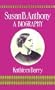 Susan B. Anthony: A Biography of a Singular Feminist
