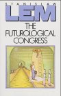 The Futurological Congress: From the Memoirs of Ijon Tichy