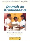 Deutsch im Krankenhaus, Lehr- und Arbeitsbuch: Berufssprache für ausländische Pflegekräfte: Lehr- Und Arbeitsbuch