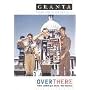 Granta 84:  Over There: How America Sees the Rest of the World (Granta: The Magazine of New Writing)