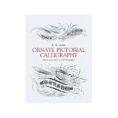 Ornate Pictorial Calligraphy: Instructions and Over 150 Examples (Dover Pictorial Archives)