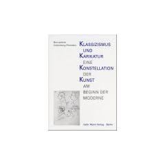 Klassizismus und Karikatur. Eine Konstellation der Kunst am Beginn der Moderne