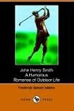Image of John Henry Smith: A Humorous Romance of Outdoor Life (Dodo Press)