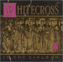 Whitecross - In the Kingdom Lyrics - Zortam Music
