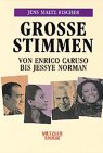 Grosse Stimmen: Von Enrico Caruso bis Jessye Norman