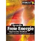 Das große Freie Energie Experimentier-Handbuch. Kalte Fusion. Tesla-Wellen. Raum-Quanten-Energie u.v.m (Broschiert)
