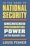 In the Name of National Security: Unchecked Presidential Power And the Reynolds Case