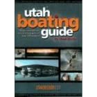 Utah Boating Guide: Maps, Descriptions and Photographs of over 100 Waters by Chad Booth