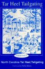 Tarheel Tailgating: A Recipe Guide to North Carolina Tar Heel Tailgating (Football Tailgating Recipe Guide)