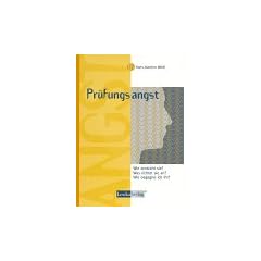 Pr�fungsangst Wie entsteht sie? Was richtet sie an?...: Wie entsteht sie? Was richtet sie an? Wie begegne ich ihr?