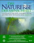 Das Naturerbe der Menschheit. Landschaften und Natursch�tze unter dem Schutz der UNESCO - Peter G�bel