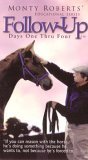 Monty Roberts Follow-Up Days One Thru Four