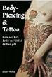 Body-Piercing & Tattoo: Kunst oder Kult, der IN und UNTER die Haut geht