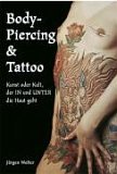 Body-Piercing & Tattoo: Kunst oder Kult, der IN und UNTER die Haut geht