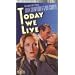 Today We Live [VHS]