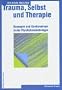 Trauma, Selbst und Therapie: Konzepte und Kontroversen in der Psychotraumatologie