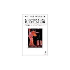 L'Invention du plaisir : Fragments cyr�na�ques