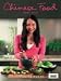 CHINESE FOOD MADE EASY: 100 simple, healthy recipes from easy-to-find ingredients