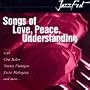 Songs Of Love, Peace, Understanding And A Little Heartache