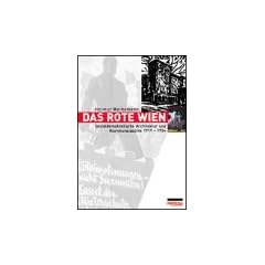 Das Rote Wien: Sozialdemokratische Architektur und Kommunalpolitik 1919 - 1934