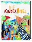 Die Kinder-Bibel: Die sch&ouml;nsten Geschichten aus dem alten und neuen Testament - 