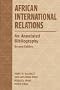 African International Relations: An Annotated Bibliography, Second Edition (Westview Special Studies on Africa)