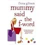 Mummy Said the F-word