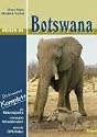Reisen in Botswana: Botswana komplett - alle Nationalparks, interessante Allradstrecken, wertvolle GPS-Daten. Ein Reisebegleiter für Natur und Abenteuer