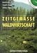 Bücher : Zeitgemässe Waldwirtschaft: Schulbuch
