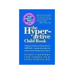 The Hyperactive Child Book: Treating, Educating & Living with an ADHD Child - Strategies That Really Work, from an Award-Winning Team of Experts