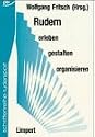 Rudern. Erleben, gestalten, organisieren. Berichtsband zum 2. Konstanzer Rudersymposium 1995