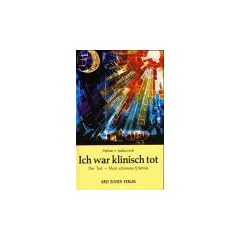 Ich war klinisch tot. Der Tod -  Mein sch�nstes Erlebnis