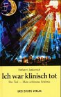 Ich war klinisch tot. Der Tod -  Mein sch�nstes Erlebnis