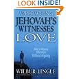 Approaching Jehovah's Witnesses in Love: How to Witness Effectively Without Arguing by  Wilbur Lingle