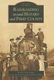 Railroading  Around  Hazard  and  Perry   County  (KY)  (Images  of  Rail)