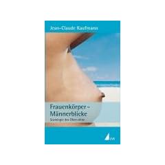 Frauenk�rper M�nnerblicke: Soziologie des Oben-ohne