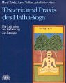 Theorie und Praxis des Hatha-Yoga. Ein Leitfaden zur Erfahrung der Energie