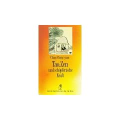 Diederichs Gelbe Reihe, Bd.30, Tao, Zen und sch�pferische Kraft