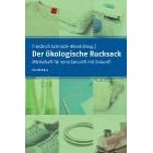 Der ökologische Rucksack. Wirtschaft für eine Zukunft mit Zukunft (Broschiert)