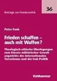 Frieden schaffen - auch mit Waffen?-