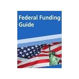 Federal Technology Funding and Grants Guide: Federal Grants, Government Grants, Federal Agency Grants, SBIR and More (Digital)