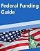 Federal Technology Funding and Grants Guide: Federal Grants, Government Grants, Federal Agency Grants, SBIR and More
