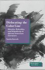 Dislocating the Color Line: Identity, Hybridity, and Singularity in African-American Narrative (Mestizo Spaces / Espaces Metisses)
