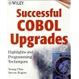 Successful COBOL Upgrades: Highlights and Programming Techniques by  Young Chae and Steven Rogers