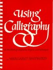 Using Calligraphy: A Workbook of Alphabets, Projects, and Techniques Using Calligraphy: A Workbook of Alphabets, Projects, and Techniques