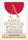 Asian Business Wisdom: Lessons from the Region's Best and Brightest Business Leaders