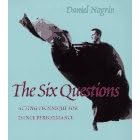 Click here to buy The Six Questions: Acting Technique For Dance Performance by  Daniel Nagrin.