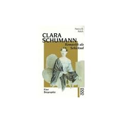Clara Schumann. Romantik als Schicksal. Eine Biographie.