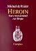 Heroin: Vom Arzneimittel zur Droge